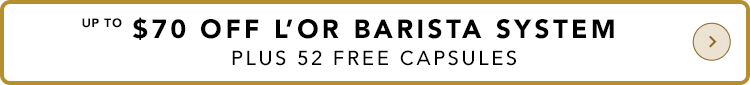 Image of offer of up to $70 off the L'OR BARISTA System plus 52 free capsules