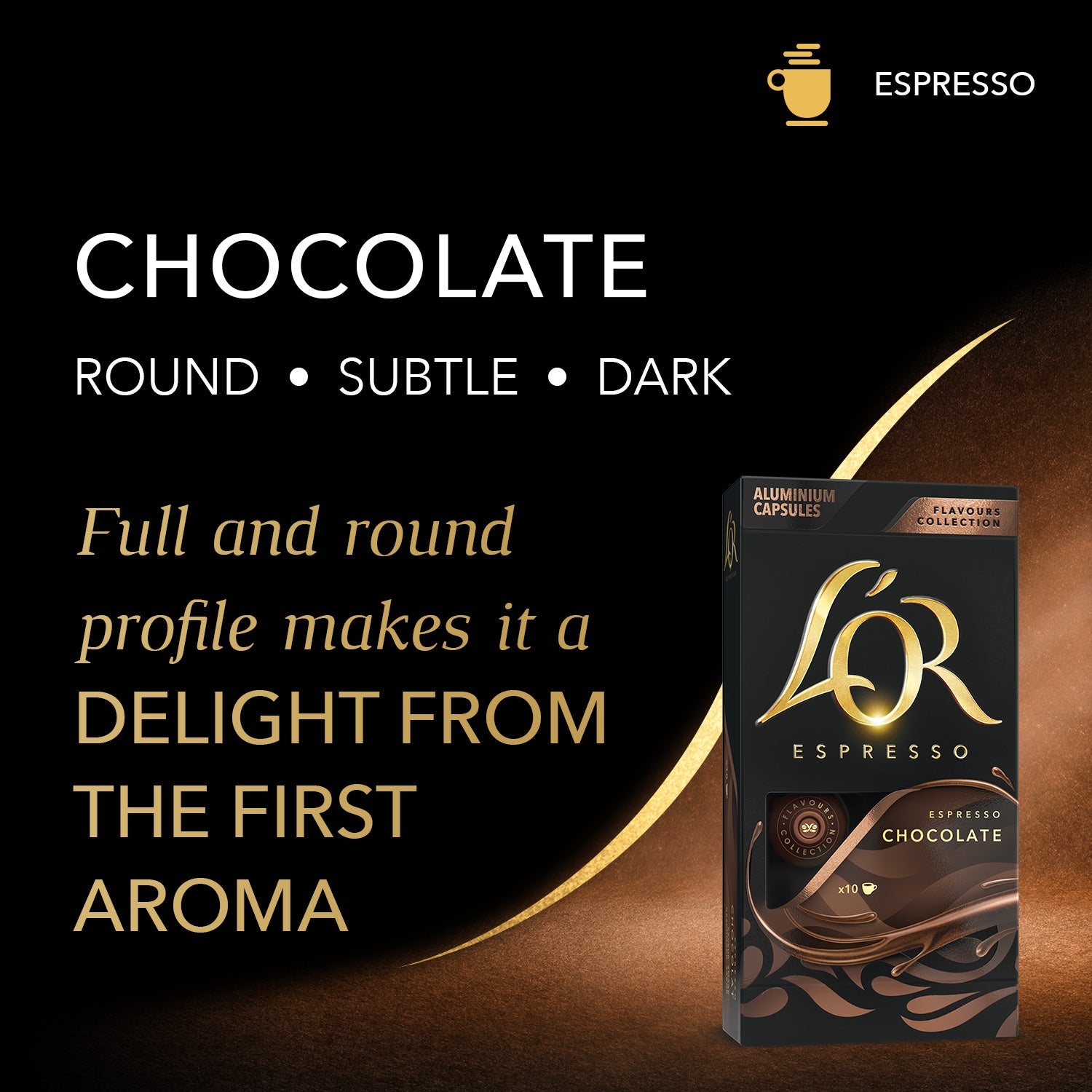 L'OR Chocolate Espresso is round, subtle, and dark.