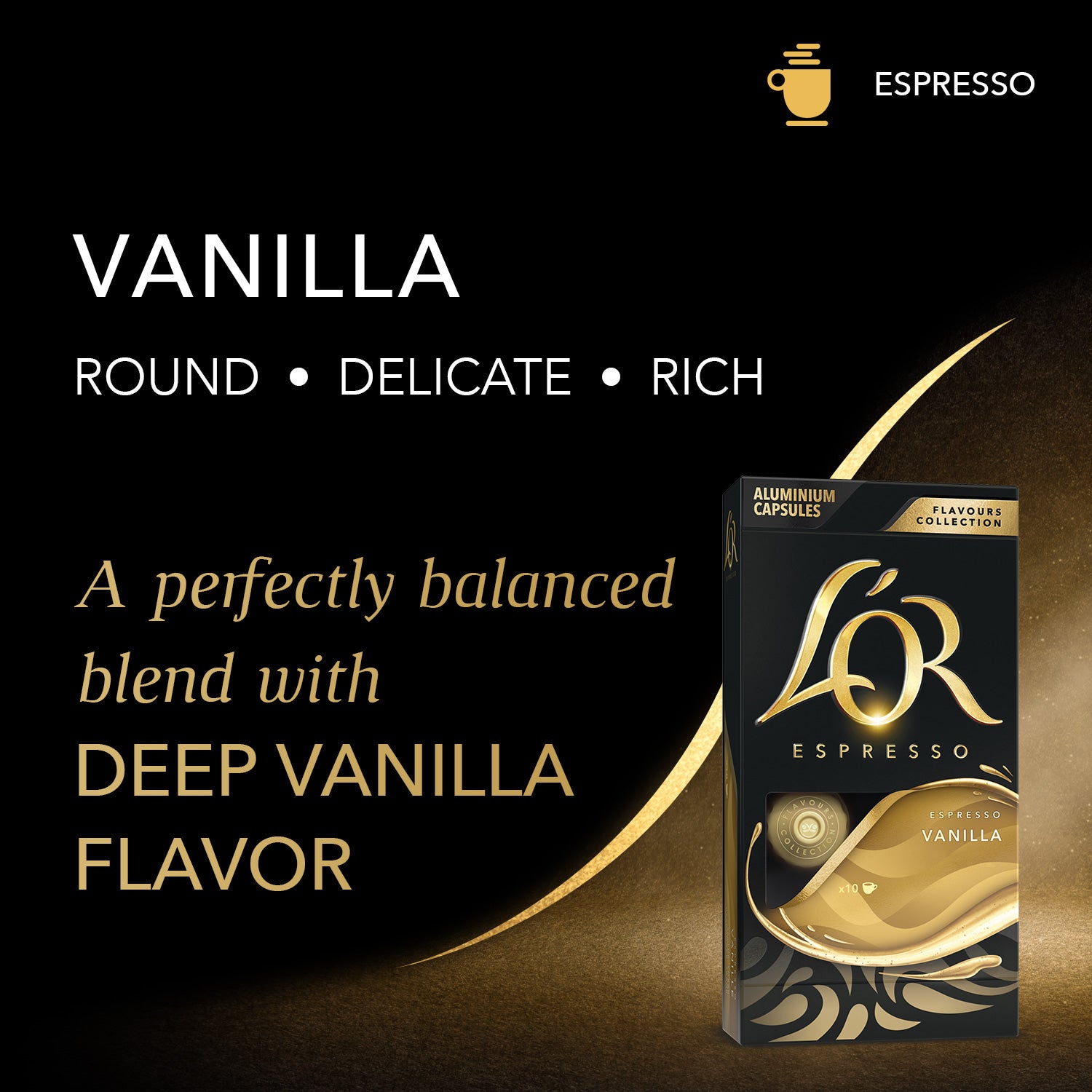 L'OR Vanilla Espresso is round, delicate, and rich.
